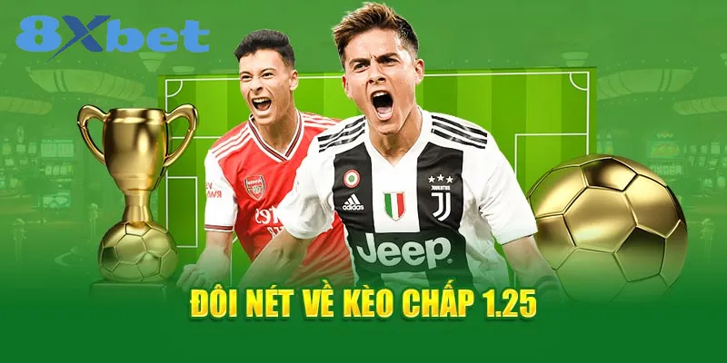 Hiểu về kèo chấp 1.25 cá cược bóng đá: Hướng dẫn đầy đủ Kèo chấp 1.25