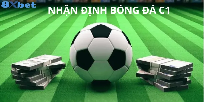 Tìm hiểu về nhận định bóng đá c1