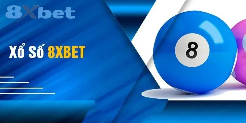 8XBET Là Gì? Review Chi Tiết Độ Uy Tín Của Nhà Cái 8XBET Game xổ số tại 8XBET